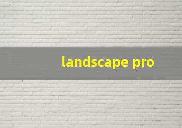 landscape pro